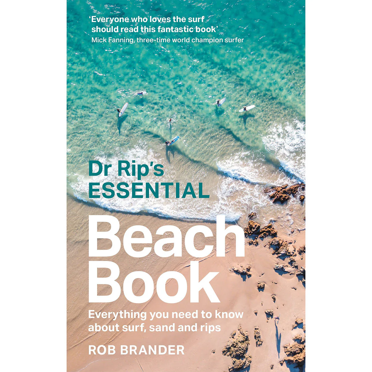 Dr. Rip's Essential Beach Book: Everything you need to know about surf, sand and rips