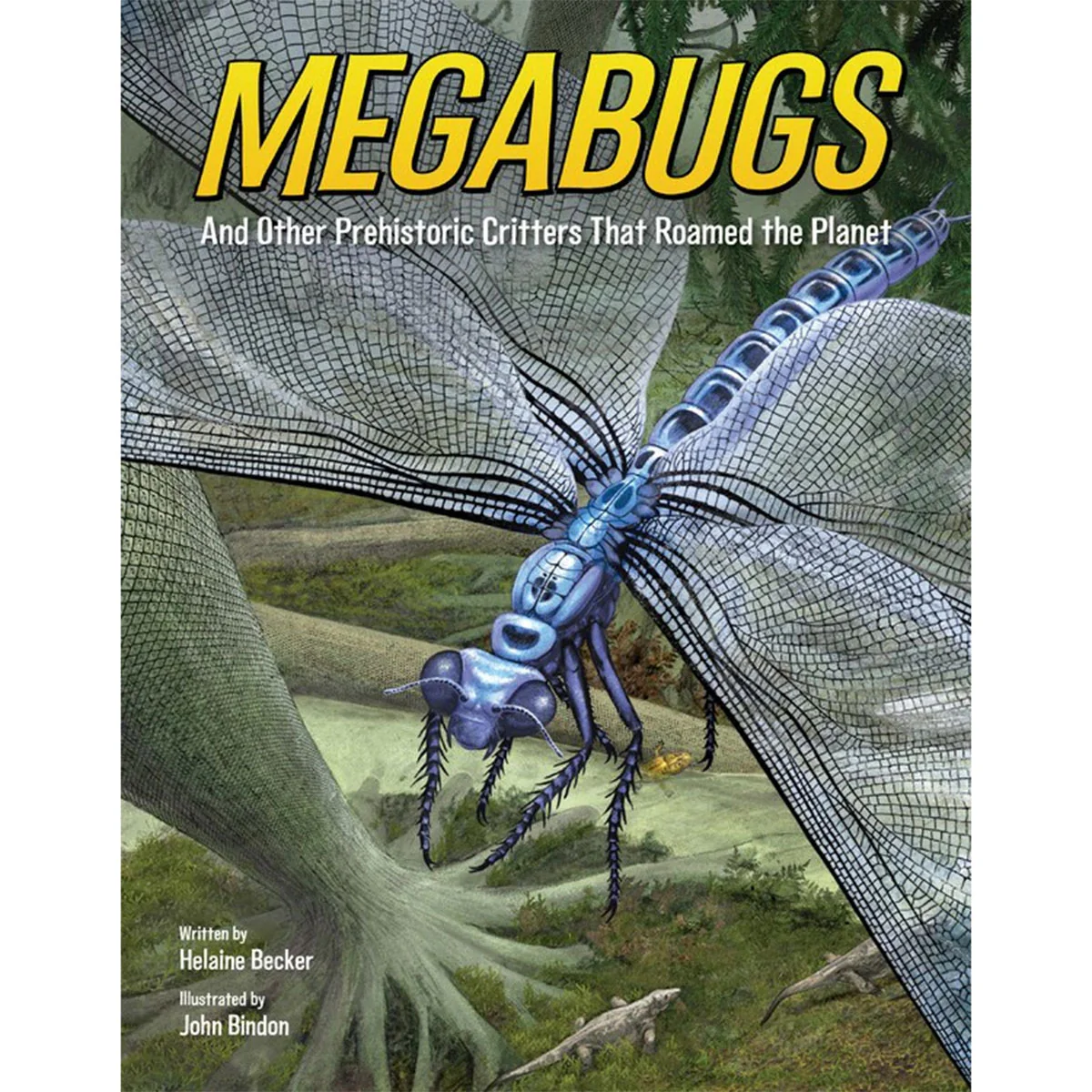 Megabugs: And other Prehistoric Critters that Roamed the Planet