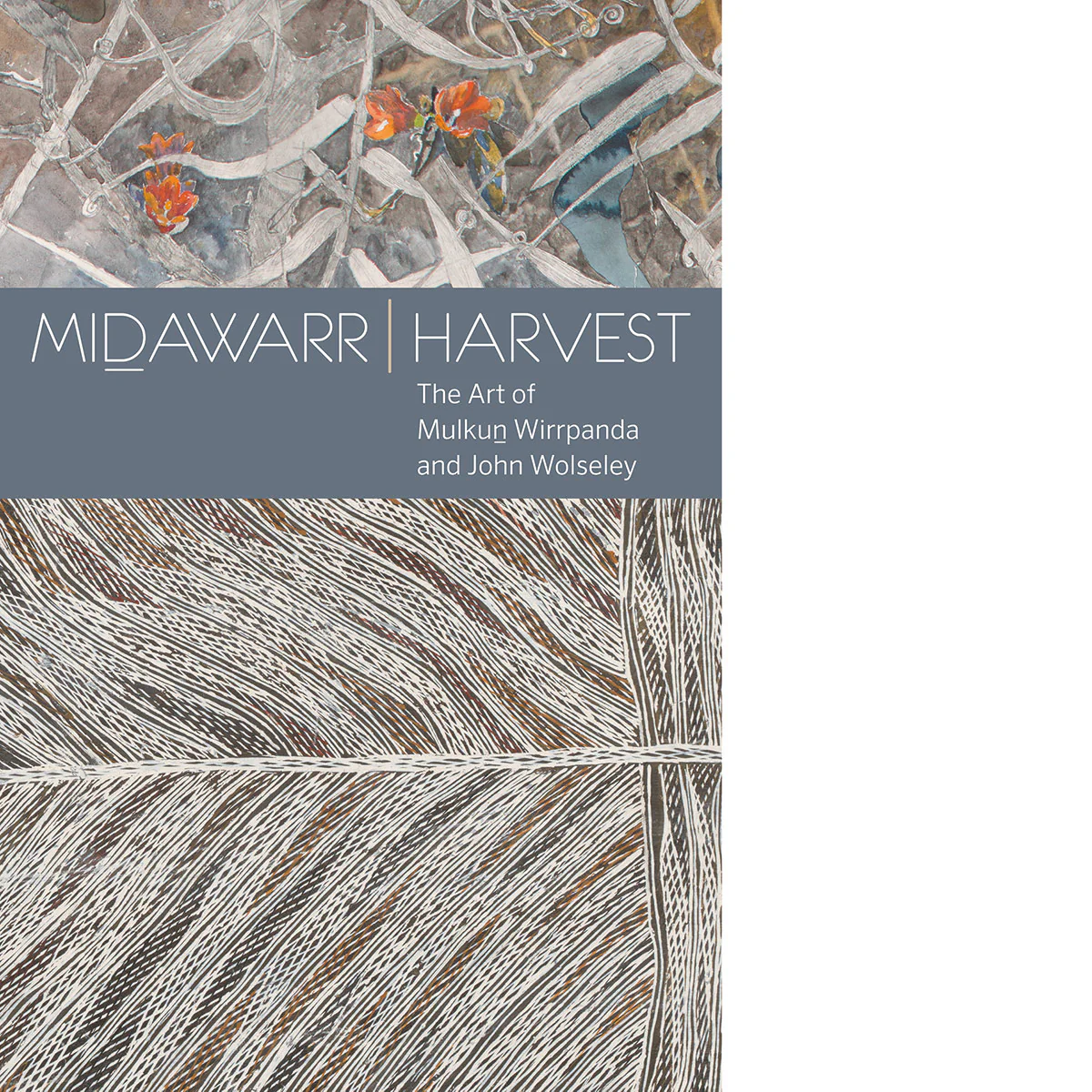 Midawarr | Harvest: The Art of Mulkun Wirrpanda and John Wolseley