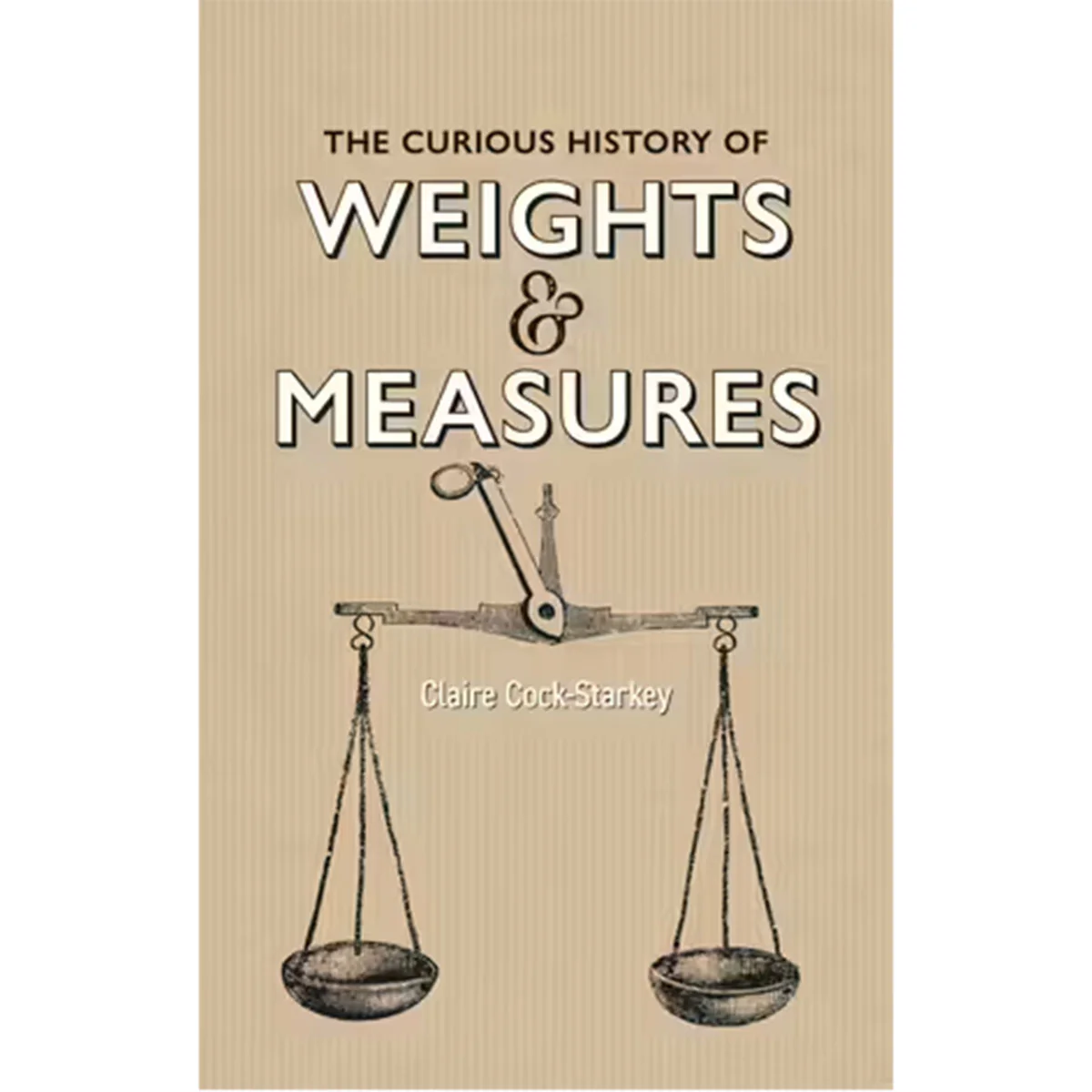 The Curious History of Weights & Measures